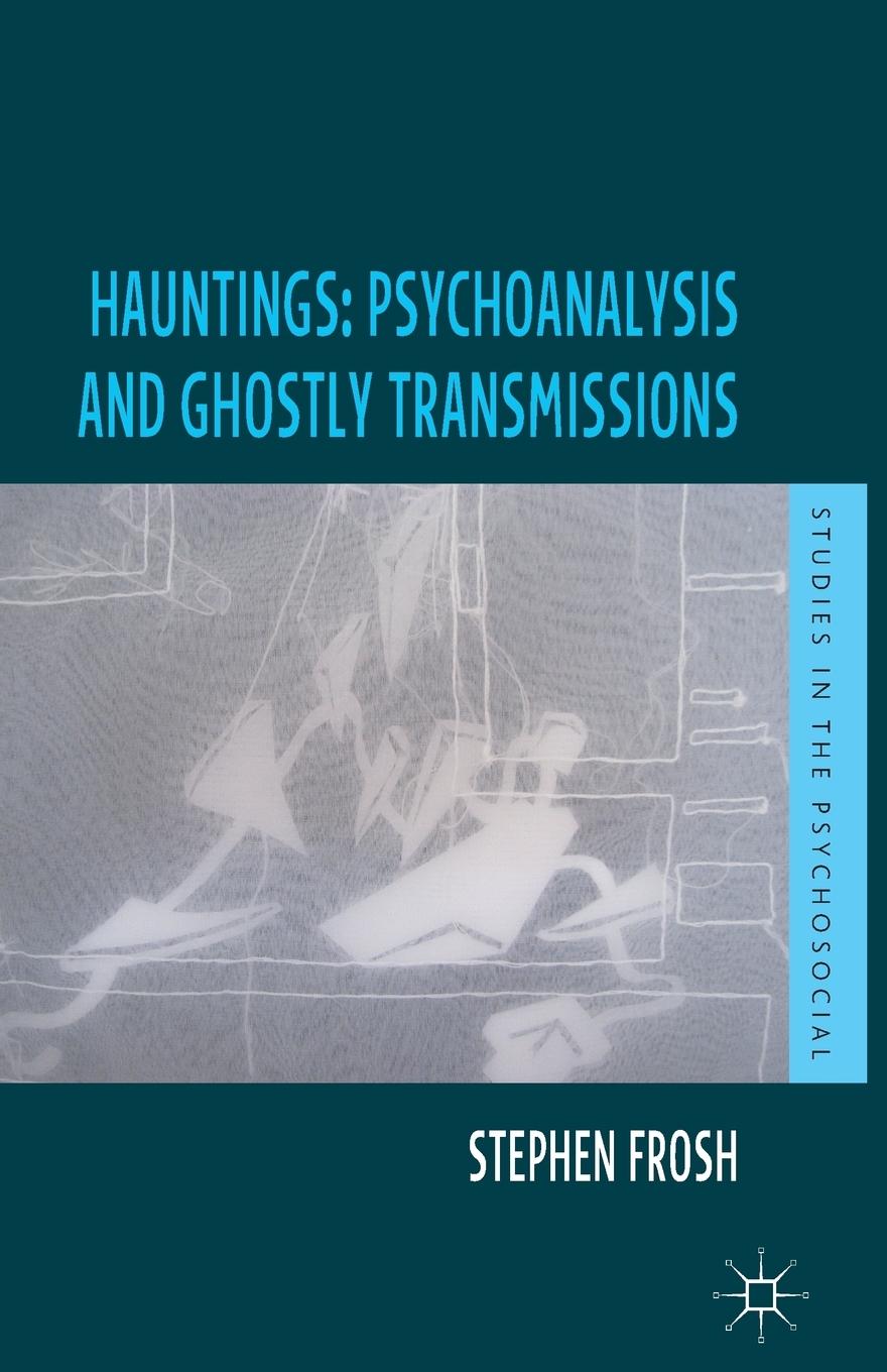 Vorderes Coverbild Hauntings: Psychoanalysis and Ghostly Transmissions