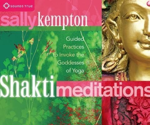 Vorderes Coverbild Shakti Meditations: Guided Practices to Invoke the Goddesses of Yoga