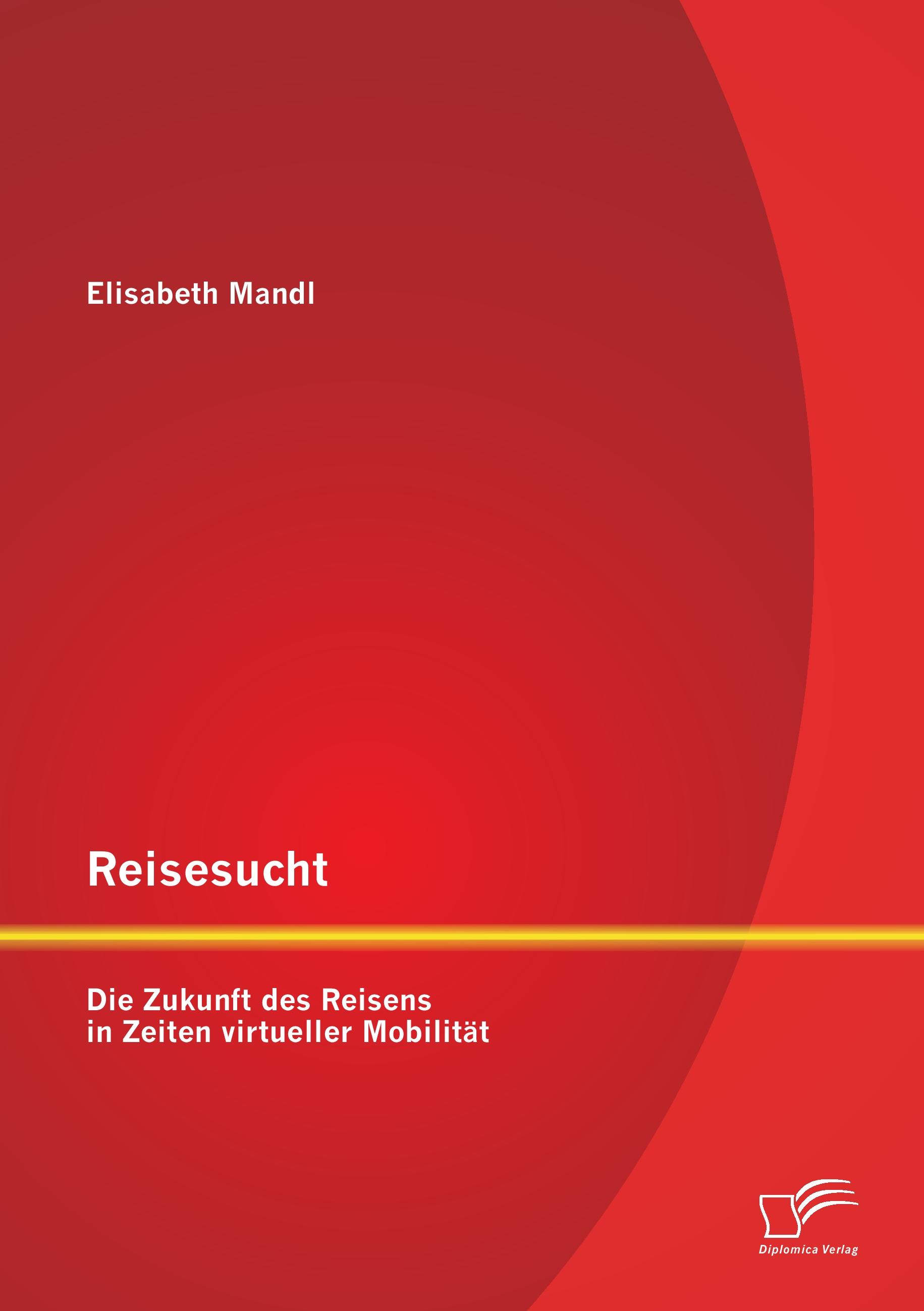 Vorderes Coverbild Reisesucht: Die Zukunft des Reisens in Zeiten virtueller Mobilität