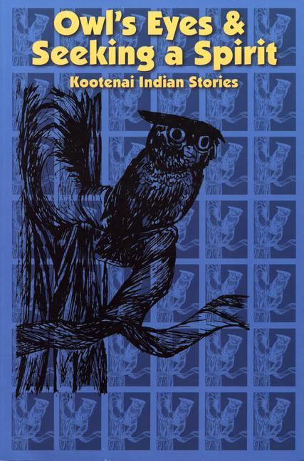 Vorderes Coverbild Owl's Eyes & Seeking a Spirit: Kootenai Indian Stories
