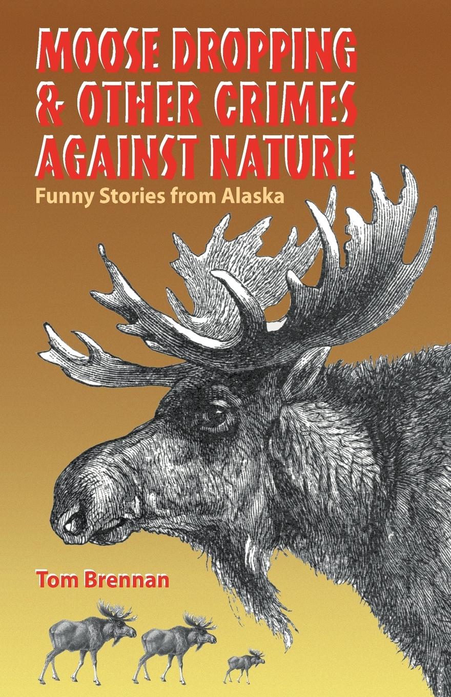 Vorderes Coverbild Moose Dropping and Other Crimes Against Nature