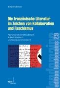 Vorderes Coverbild Die französische Literatur im Zeichen von Kollaboration und Faschismus