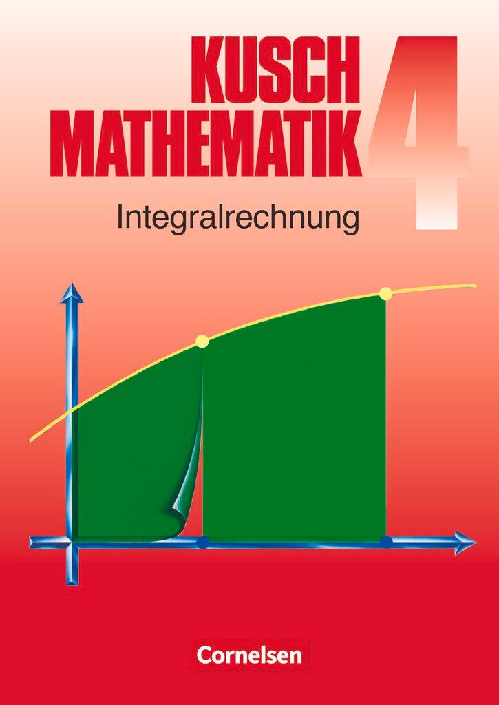 Vorderes Coverbild Kusch. Mathematik 4. Integralrechnung