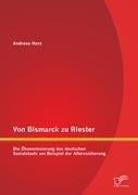 Vorderes Coverbild Von Bismarck zu Riester: Die Ökonomisierung des deutschen Sozialstaats am Beispiel der Alterssicherung