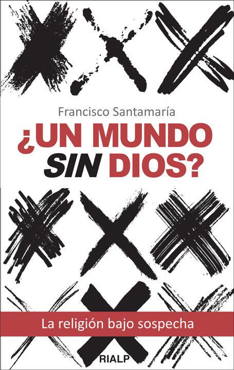 Vorderes Coverbild ¿Un mundo sin Dios? : la religión bajo sospecha