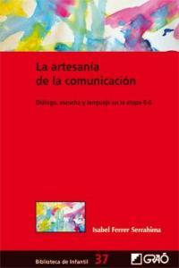 Vorderes Coverbild La artesanía de la comunicación : diálogo, escucha y lenguaje en la etapa 0-6