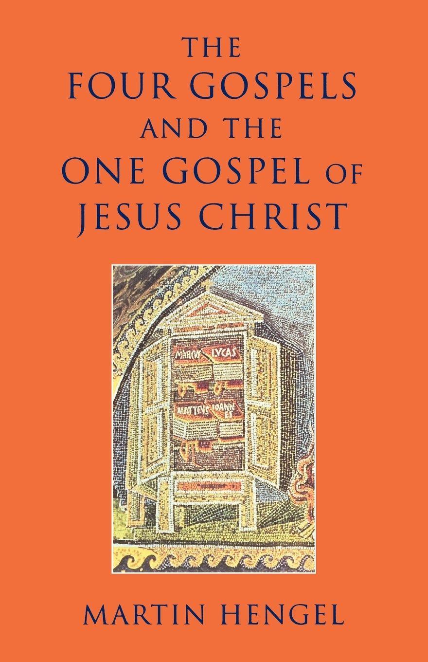 Vorderes Coverbild The Four Gospels and the One Gospel of Jesus Christ