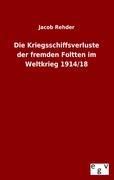 Vorderes Coverbild Die Kriegsschiffsverluste der fremden Foltten im Weltkrieg 1914/18