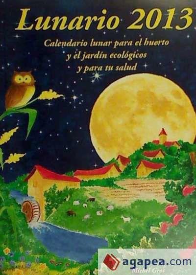 Vorderes Coverbild Lunario 2013 : calendario lunar para el huerto