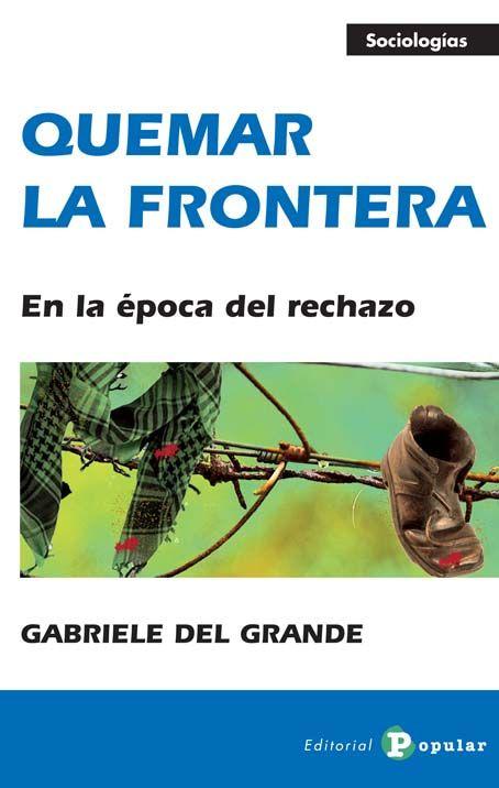 Vorderes Coverbild Quemar la frontera : en la época del rechazo