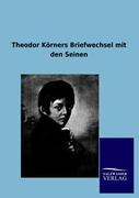 Vorderes Coverbild Theodor Körners Briefwechsel mit den Seinen