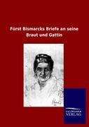 Vorderes Coverbild Fürst Bismarcks Briefe an seine Braut und Gattin