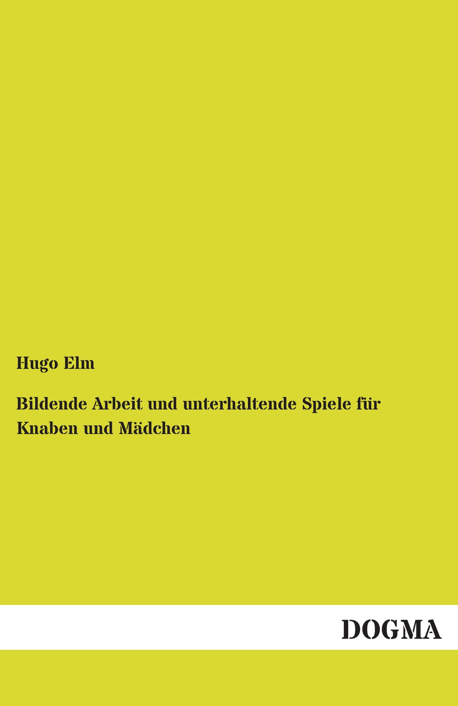 Vorderes Coverbild Bildende Arbeit und unterhaltende Spiele für Knaben und Mädchen