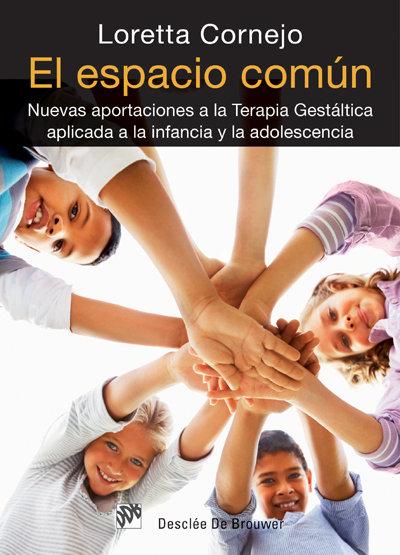 Vorderes Coverbild El espacio común : nuevas aportaciones a la terapia gestáltica aplicada a la infancia y la adolescencia