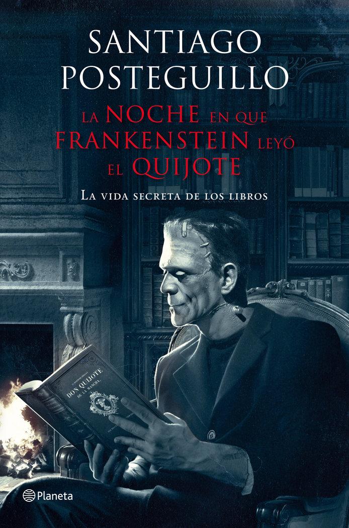 Vorderes Coverbild La noche en que Frankenstein leyó El Quijote : la vida secreta de los libros