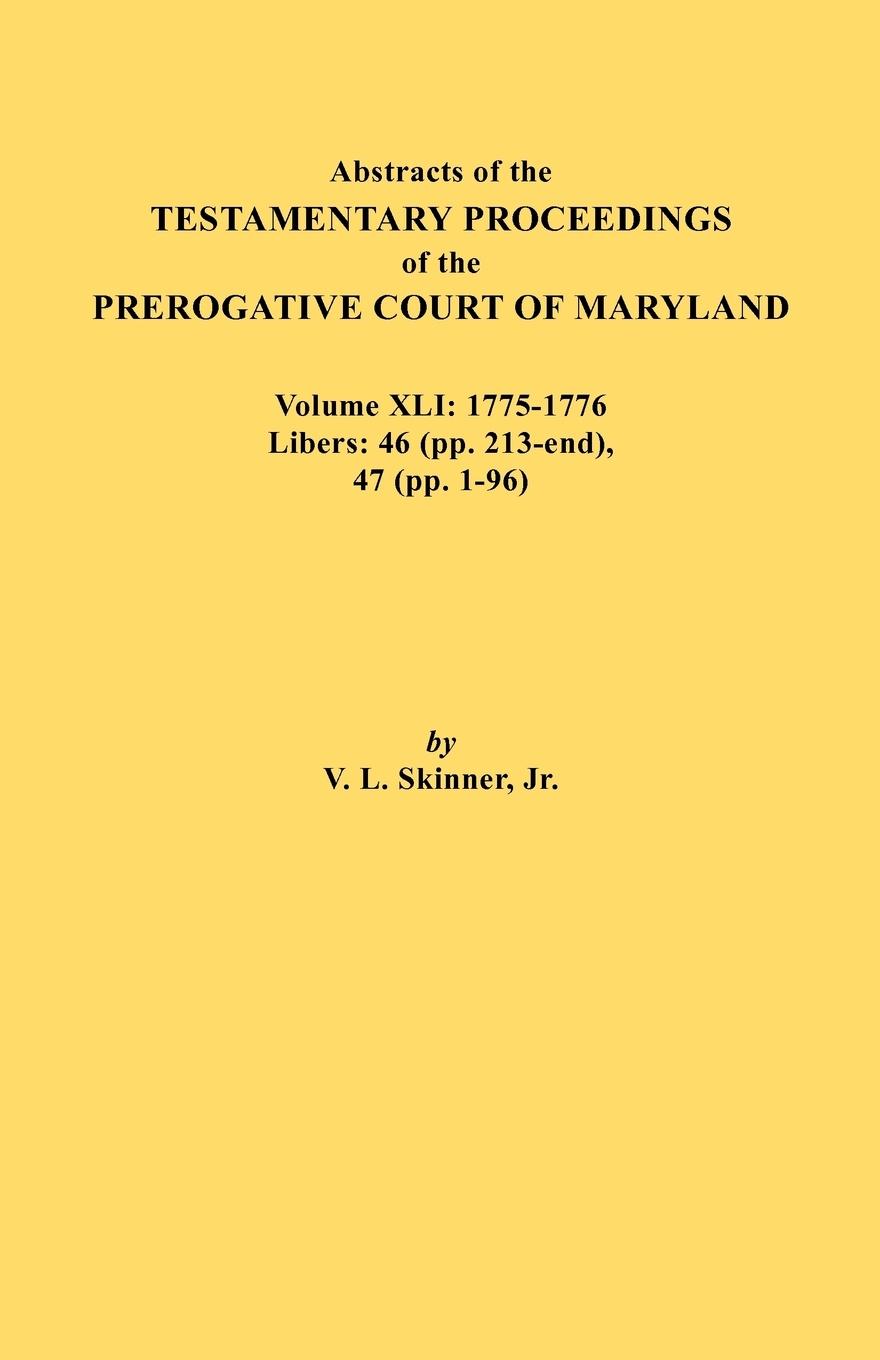 Vorderes Coverbild Abstracts of the Testamentary Proceedings of the Prerogative Court of Maryland. Volume XLI