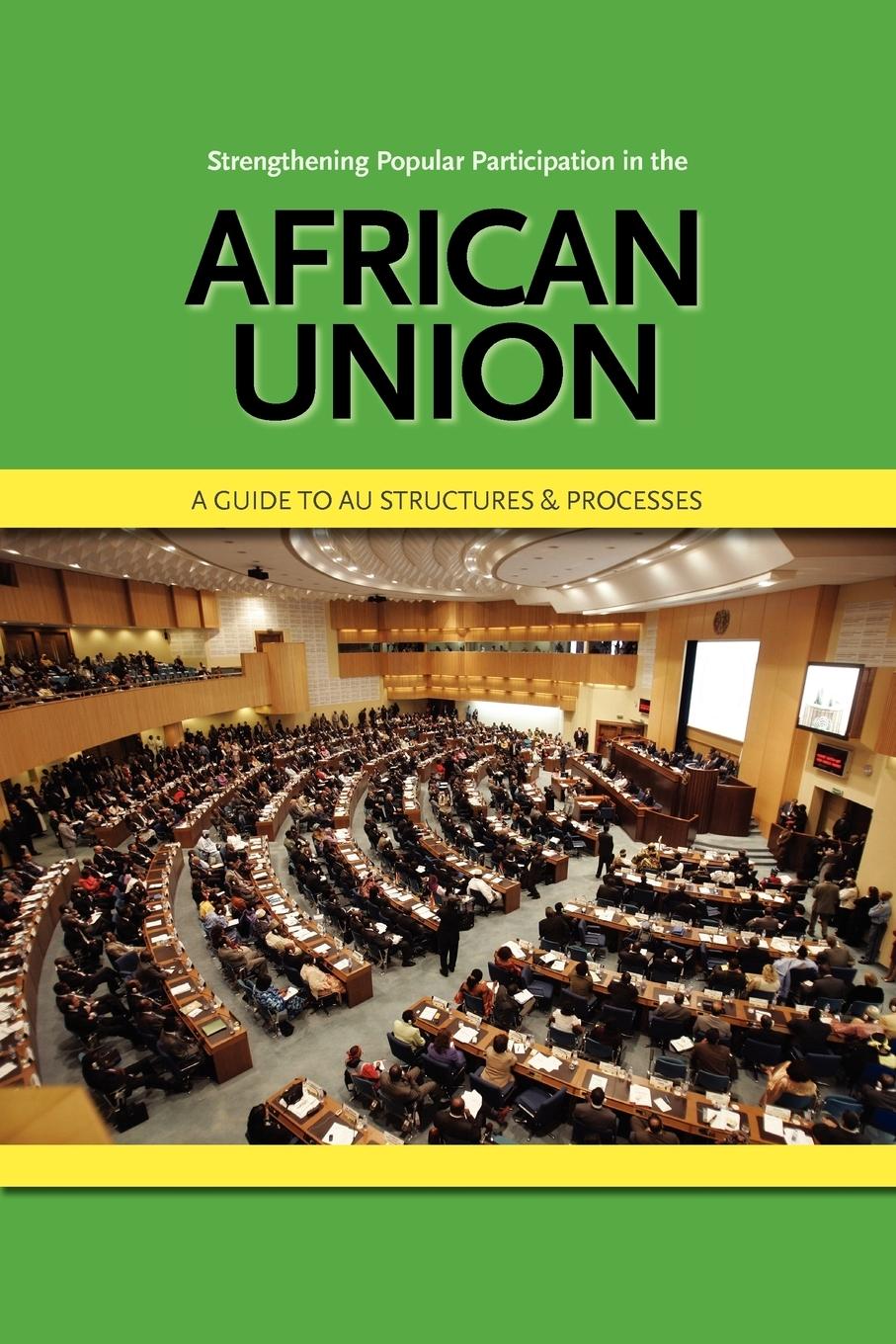 Vorderes Coverbild Strengthening Popular Participation in the African Union. a Guide to Au Structures and Processes