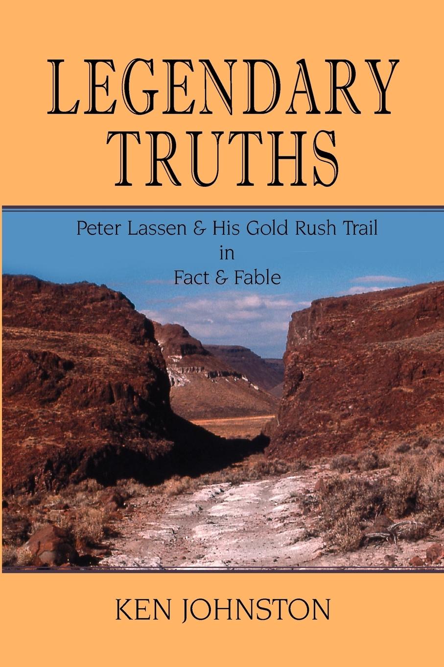 Vorderes Coverbild Legendary Truths, Peter Lassen & His Gold Rush Trail in Fact & Fable
