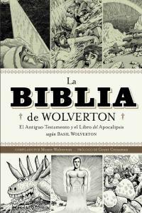 Vorderes Coverbild La Biblia de Wolverton : el Antiguo Testamento y el libro del Apocalipsis según Basil Wolverton
