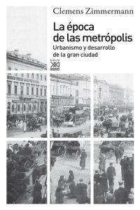 Vorderes Coverbild La época de las metrópolis : urbanismo y desarrollo de la gran ciudad