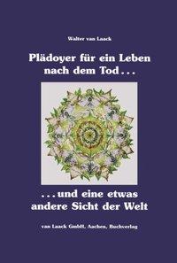 Vorderes Coverbild Plädoyer für ein Leben nach dem Tod und eine etwas andere Sicht der Welt