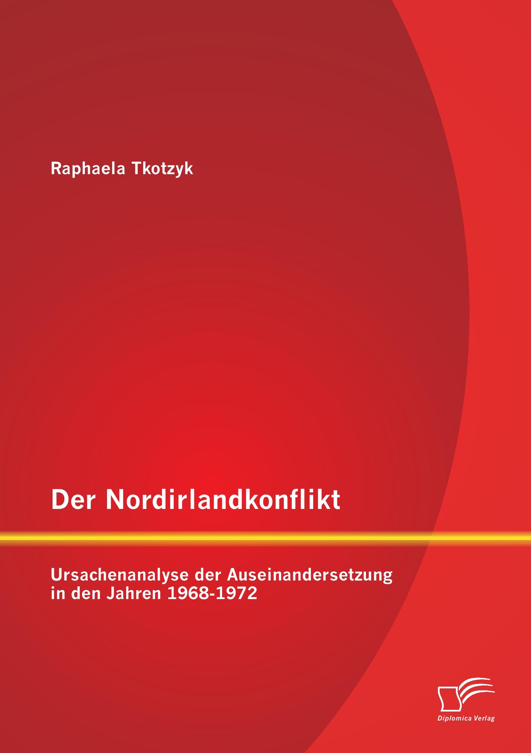 Vorderes Coverbild Der Nordirlandkonflikt: Ursachenanalyse der Auseinandersetzung in den Jahren 1968-1972