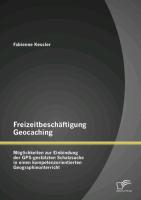 Vorderes Coverbild Freizeitbeschäftigung Geocaching: Möglichkeiten zur Einbindung der GPS-gestützten Schatzsuche in einen kompetenzorientierten Geographieunterricht
