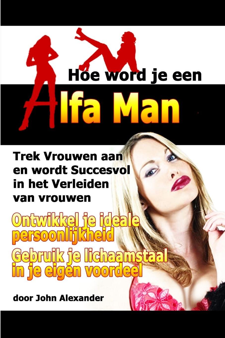 Vorderes Coverbild Hoe Word Je Een Alfa Man