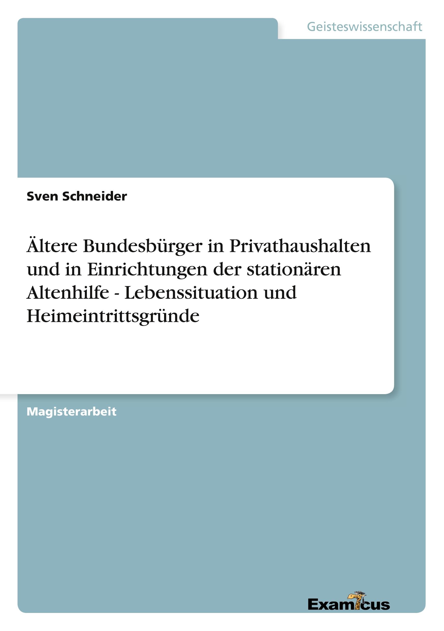 Vorderes Coverbild Ältere Bundesbürger in Privathaushalten und in Einrichtungen der stationären Altenhilfe - Lebenssituation und Heimeintrittsgründe