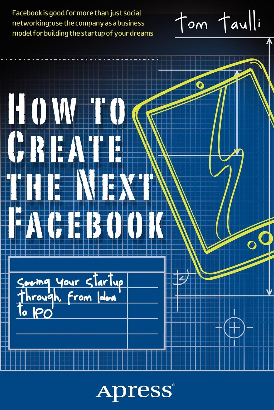 Vorderes Coverbild How to Create the Next Facebook