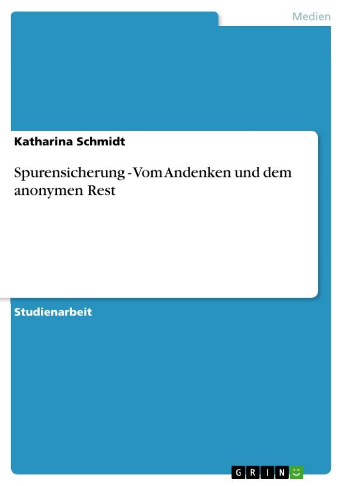 Vorderes Coverbild Spurensicherung - Vom Andenken und dem anonymen Rest