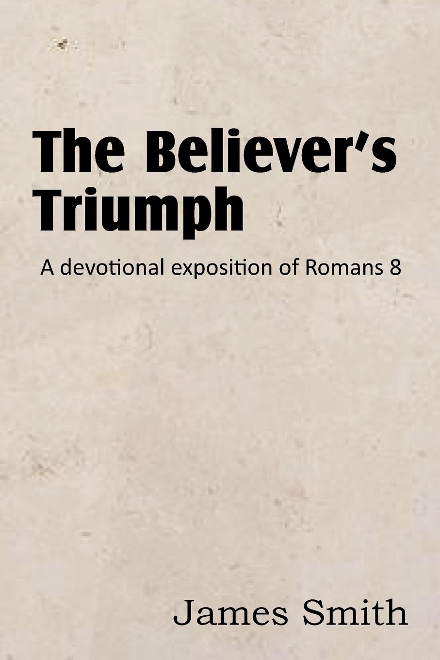 Vorderes Coverbild The Believer's Triumph! a Devotional Exposition of Romans 8