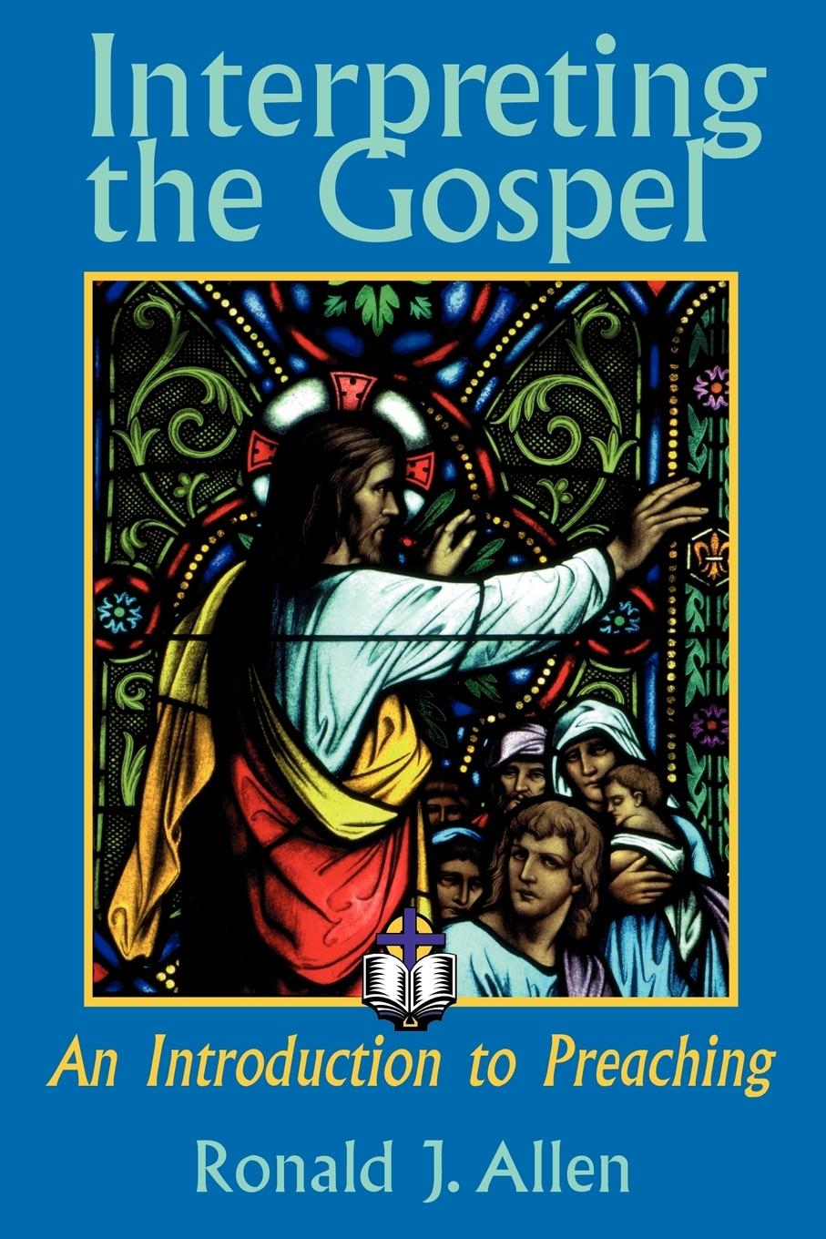 Vorderes Coverbild Interpreting the Gospel; An Introduction to Preaching