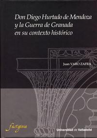 Vorderes Coverbild Don Diego Hurtado de Mendoza y la Guerra de Granada en su contexto histórico