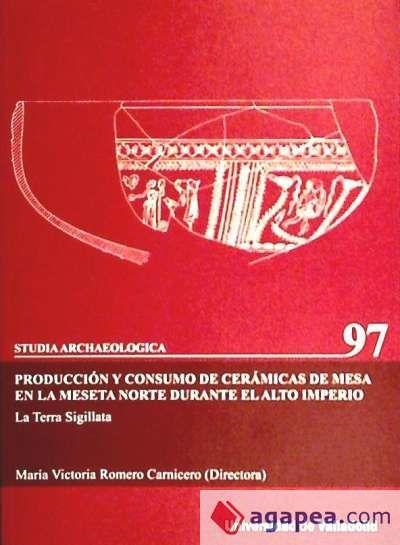 Vorderes Coverbild Producción y consumo de cerámicas de mesa en la meseta norte durante el alto imperio : la terra sigillata