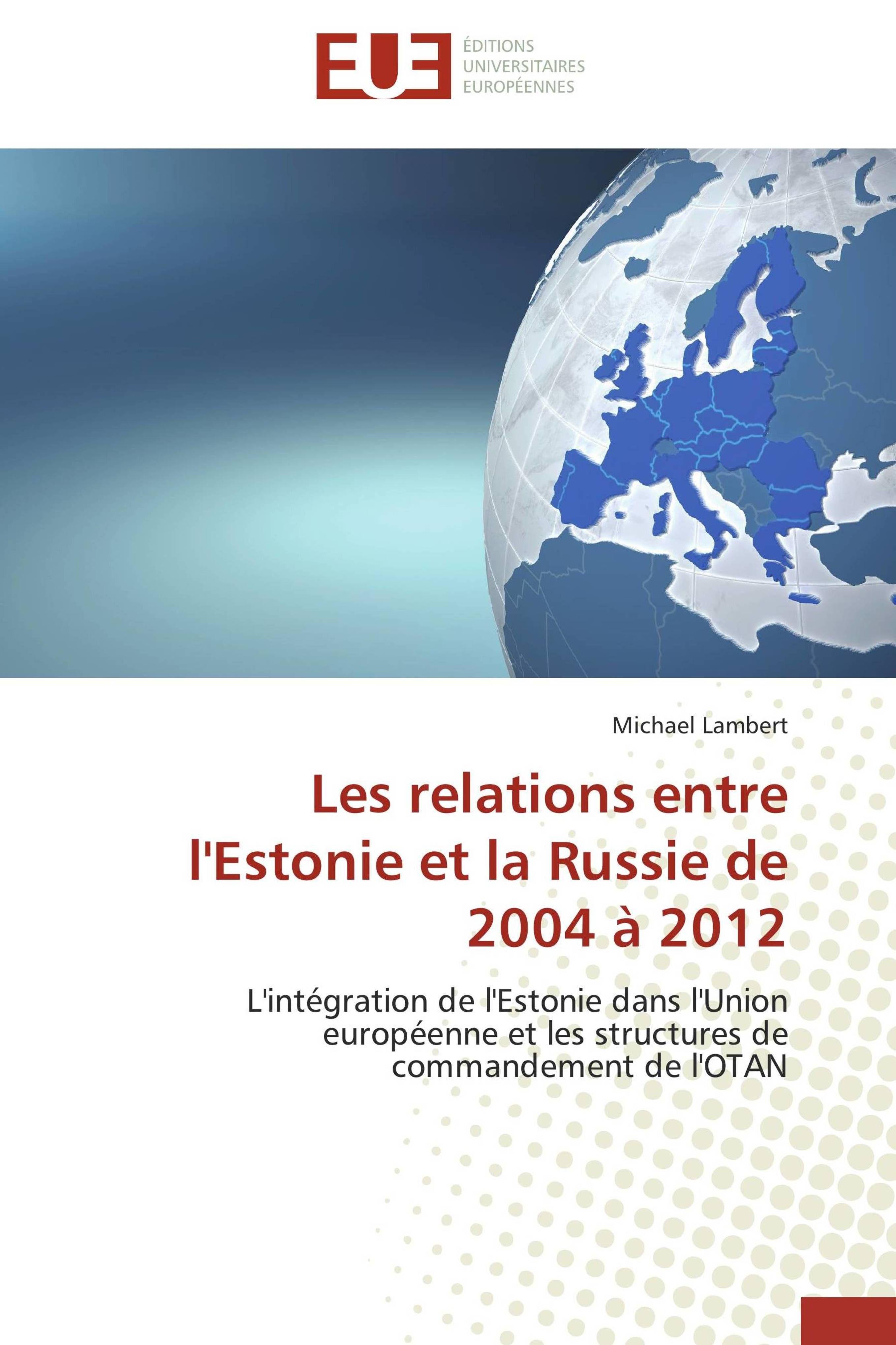 Vorderes Coverbild Les relations entre l'Estonie et la Russie de 2004 à 2012