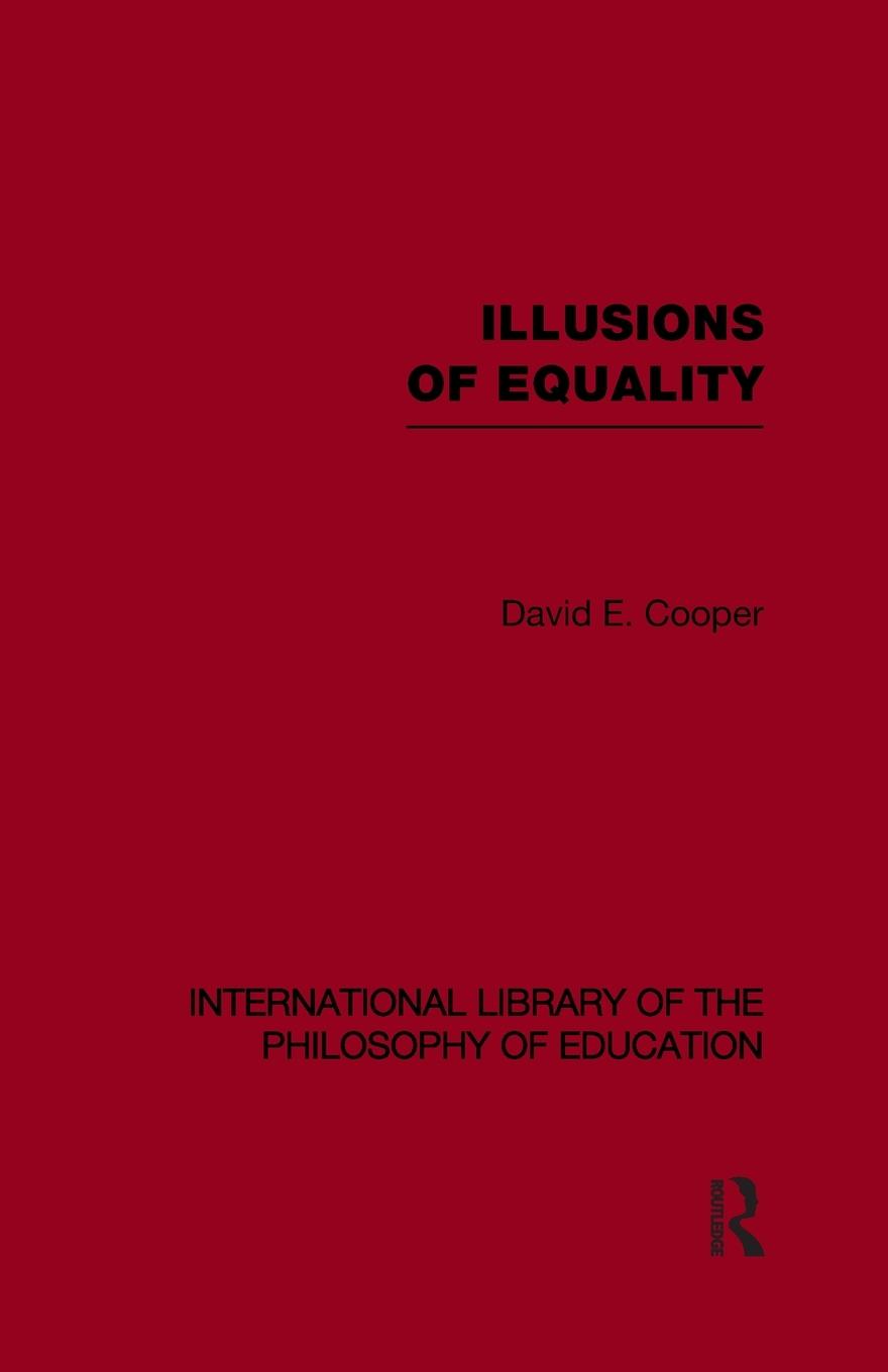 Vorderes Coverbild Illusions of Equality (International Library of the Philosophy of Education Volume 7)