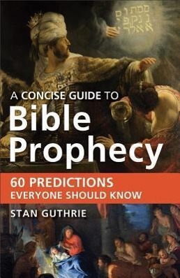 Vorderes Coverbild Concise Guide to Bible Prophecy: 60 Predictions Everyone Should Know