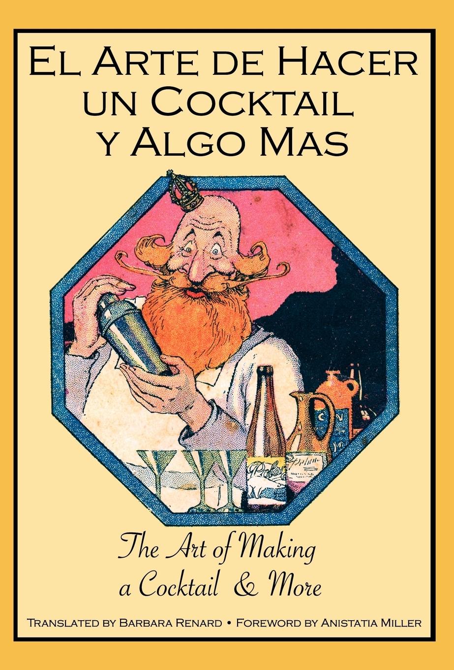 Vorderes Coverbild El Arte de Hacer Un Cocktail y Algo Mas: The Art of Making a Cocktail & More