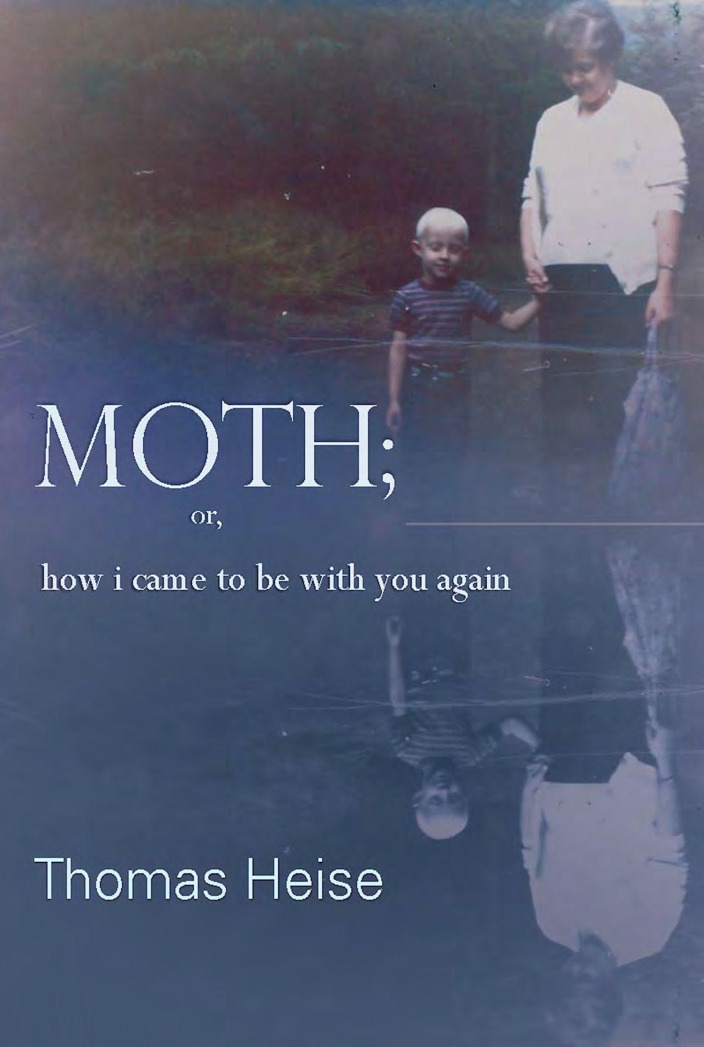Vorderes Coverbild Moth; Or How I Came to Be with You Again