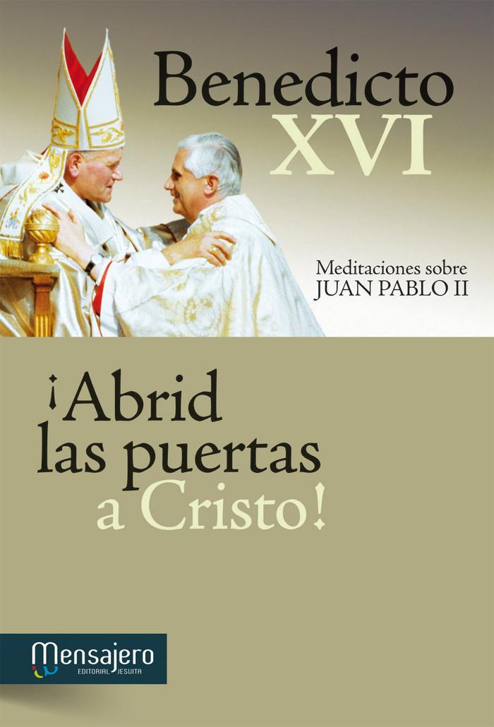 Vorderes Coverbild ¡Abrid las puertas a Cristo! : meditaciones sobre Juan Pablo II