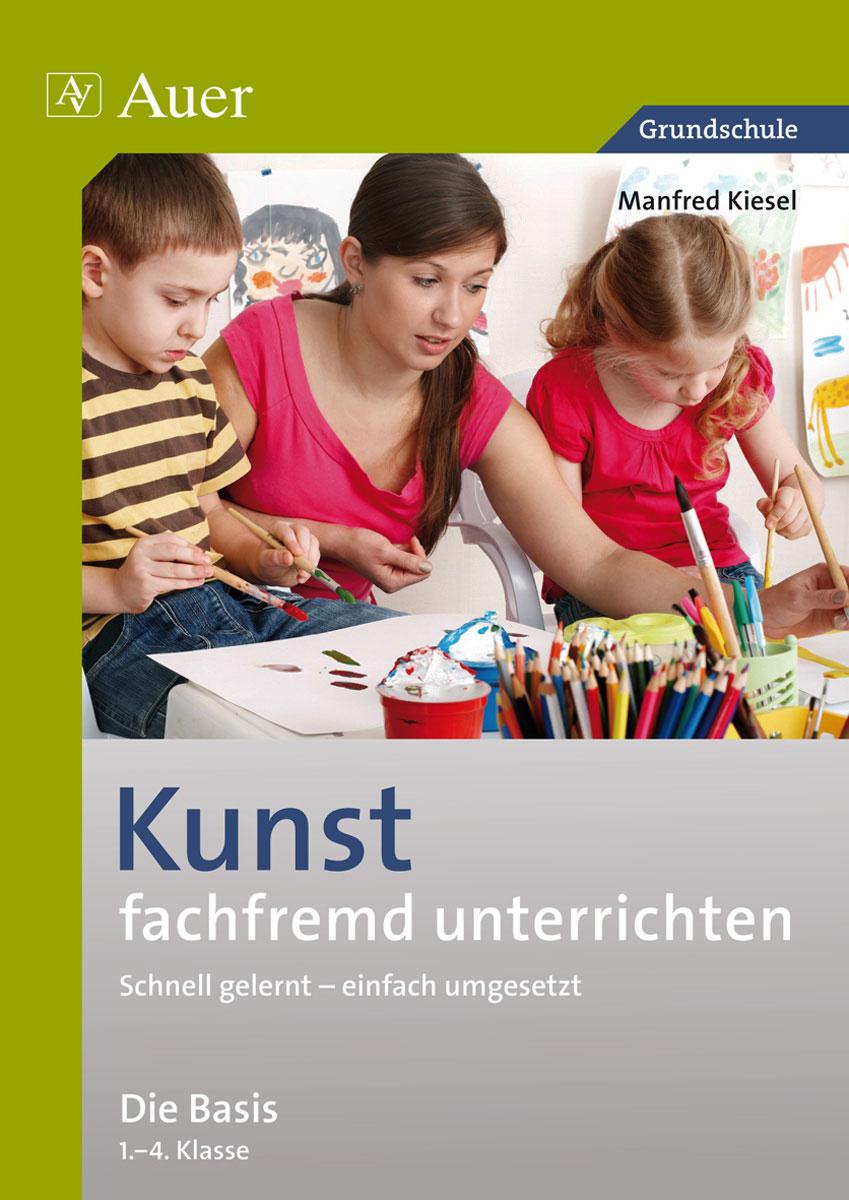 Vorderes Coverbild Kunst fachfremd unterrichten, Die Basis 1-4