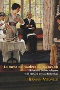 Vorderes Coverbild La mesa de madera de manzano ; El paraíso de los solteros ; El tártaro de las doncellas
