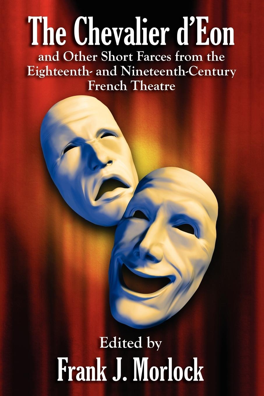 Vorderes Coverbild The Chevalier d'Eon and Other Short Farces from the Eighteenth- and Nineteenth-Century French Theatre