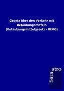 Vorderes Coverbild Gesetz über den Verkehr mit Betäubungsmitteln (Betäubungsmittelgesetz - BtMG)