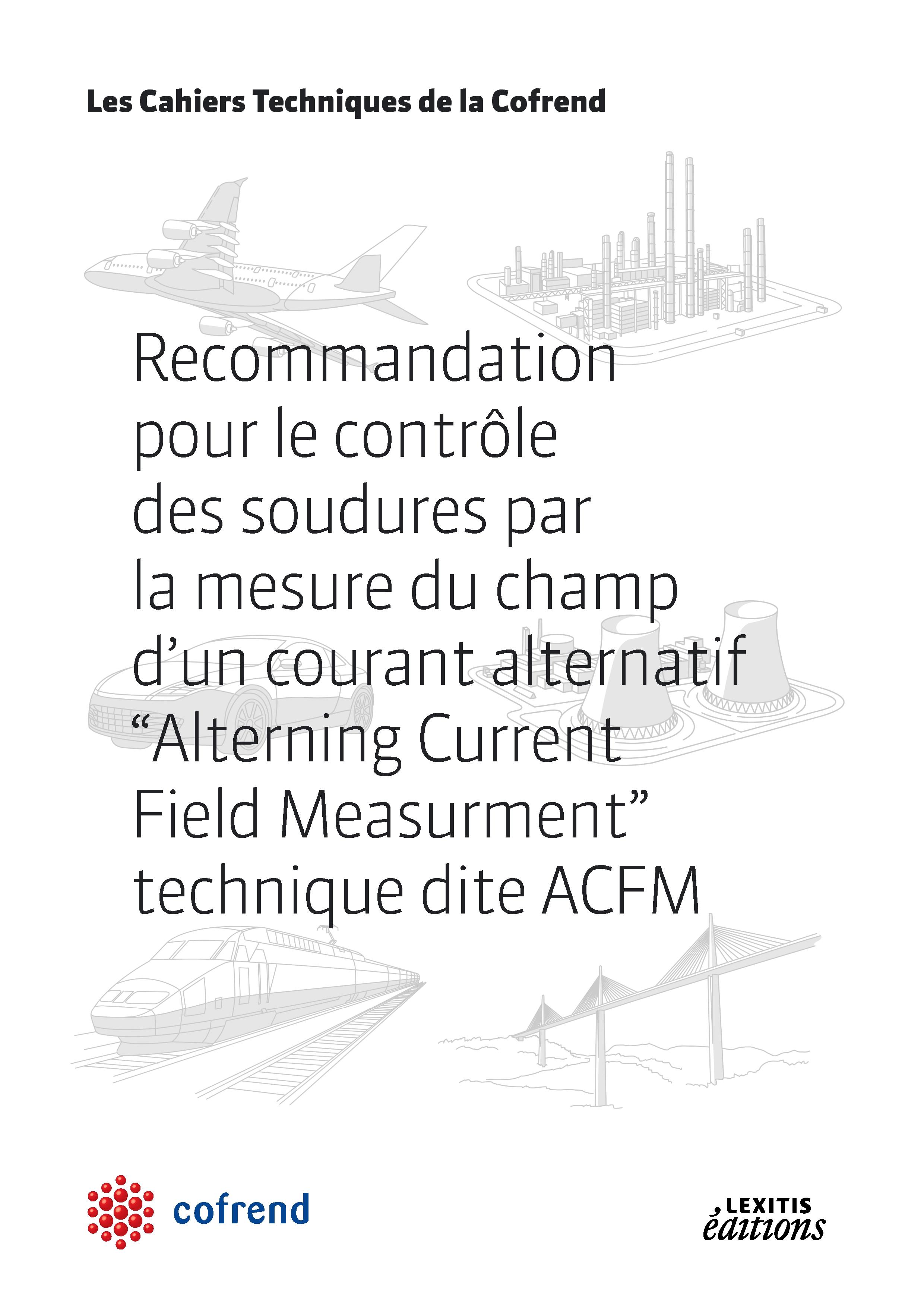 Vorderes Coverbild Recommandation pour le contrôle des soudures par la mesure du champ d'un courant alternatif, Alterning Current Field Measurment, technique dite ACFM