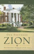 Vorderes Coverbild Our Southern Zion: Old Columbia Seminary (1828-1927)