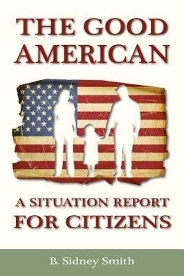 Vorderes Coverbild The Good American: A Situation Report for Citizens