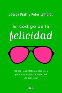 Vorderes Coverbild El Codigo de la Felicidad: Utiliza la Psicologia de la Energia Para Liberar Tu Estado Natural de Felicidad = The Code of Happiness