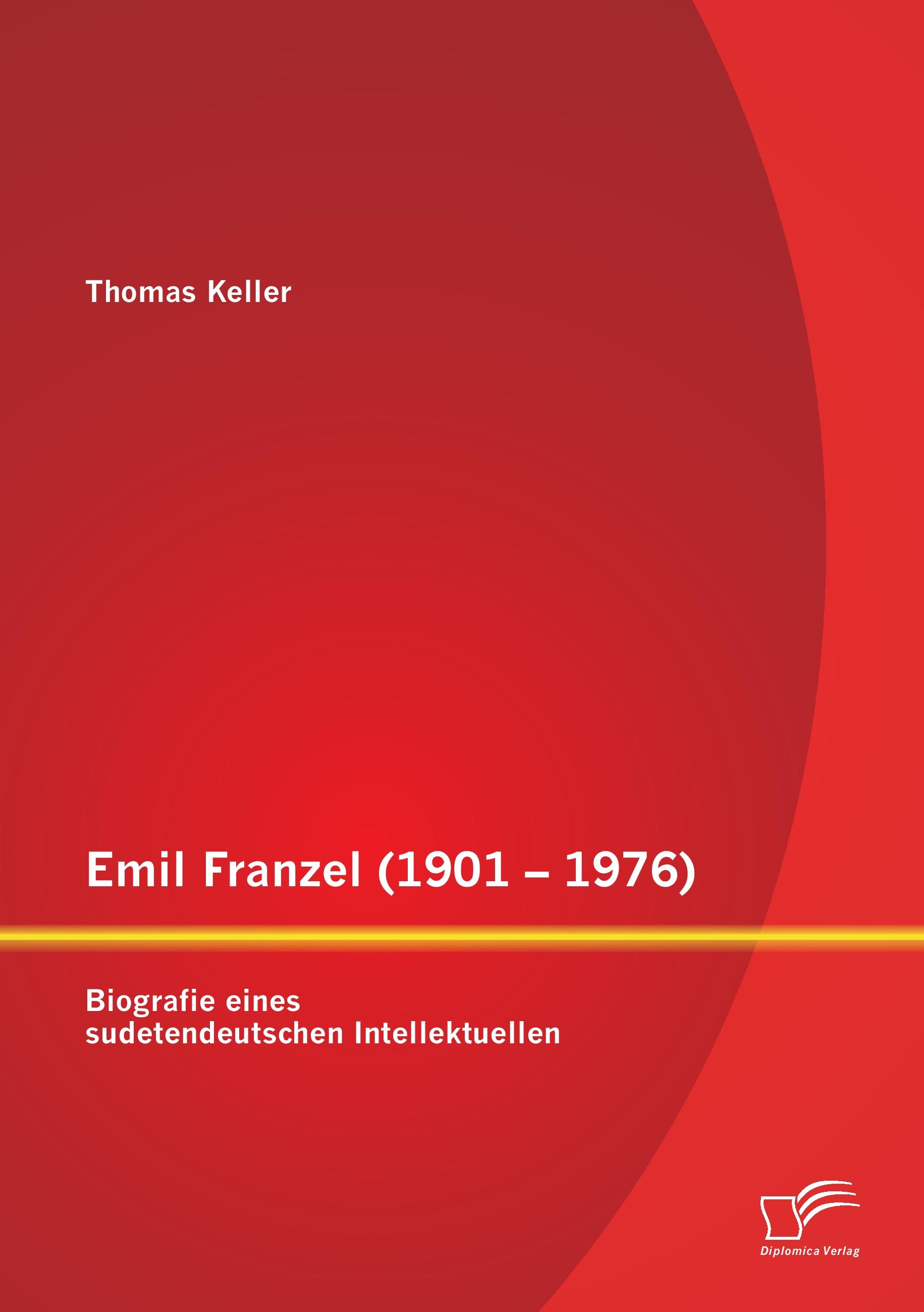 Vorderes Coverbild Emil Franzel (1901 - 1976): Biografie eines sudetendeutschen Intellektuellen